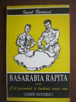 Iacob Furtuna - Basarabia rapita sau Cat pamant ii trebuie unui rus (ghid istoric)