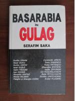 Serafim Saka - Basarabia in Gulag