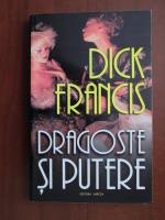 Dick Francis - Dragoste si putere