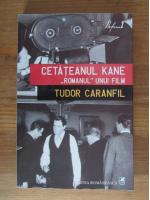 Tudor Caranfil - Cetateanul Kane, romanul unui film
