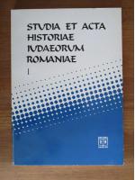 Studia et acta historiae iudaeorum romaniae (volumul 1)