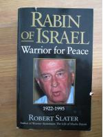 Robert Slater - Rabin of Israel. Warrior for peace
