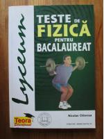 Nicolae Chiorcea - Teste de fizica pentru bacalaureat