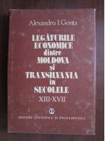 Alexandru I. Gonta - Legaturile economice dintre Moldova si Transilvania in secolele XIII - XVII