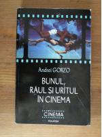 Andrei Gorzo - Bunul, raul si uratul in cinema