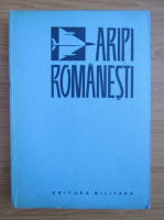 Anticariat: Aripi romanesti. Contributii la istoricul aeronauticii