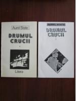 Anticariat: Aurel State - Drumul Crucii (2 volume)