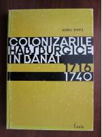 Anticariat: Aurel Tinta - Colonizarile habsburgice in Banat 1716-1740