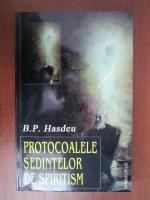 B. P. Hasdeu - Protocoalele sedintelor de spiritism