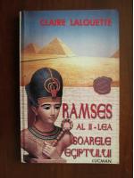 Claire Lalouette - Ramses al II-lea, Soarele Egiptului