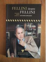 Convorbiri despre cinema cu Giovanni Grazzini - Fellini despre Fellini
