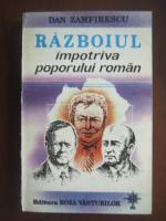 Dan Zamfirescu - Razboiul impotriva poporului roman
