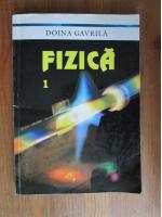 Doina Gavrila - Fizica (volumul 1)