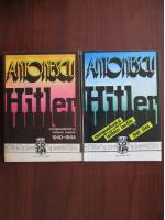 Florin Constantiniu - Antonescu. Hitler. Corespondenta si intalniri inedite (2 volume)