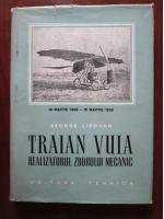 George Lipovan - Traian Vuia, realizatorul zborului mecanic