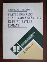 Gheorghe Bratianu - Sfatul Domnesc si Adunarea Starilor in Principatele Romane