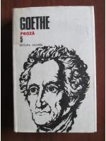 Anticariat: Goethe - Opere, volumul 5. Proza