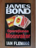Ian Fleming - Operatiunea Moonraker (seria James Bond)