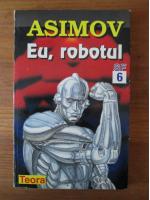 Isaac Asimov - Eu , robotul
