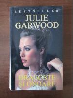 Anticariat: Julie Garwood - Dragoste si onoare