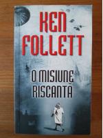 Ken Follett - O misiune riscanta