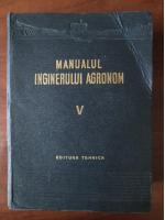 Manualul inginerului agronom (volumul 5)