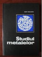 Marin Trusculescu - Studiul metalelor