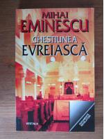Anticariat: Mihai Eminescu - Chestiunea evreiasca