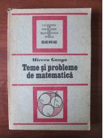 Mircea Ganga - Teme si probleme de matematica