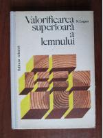 N. Legun - Valorificarea superioara a lemnului
