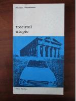 Nikolaus Himmelmann - Trecutul utopic. Arheologia si cultura moderna