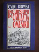 Anticariat: Ovidiu Drimba - Incursiuni in civilizatia omenirii, volumul 1