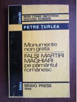 Anticariat: Petre Turlea - Falsi martiri maghiari pe pamantul romanesc