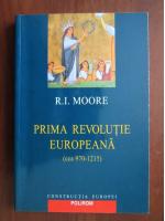 Anticariat: R.I. Moore - Prima revolutie europeana (cca 970 - 1215)