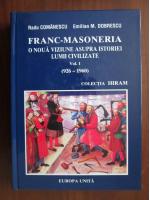 Radu Comanescu - Francmasoneria. O noua viziune asupra istoriei lumii civilizate (926-1960)