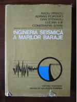 Radu Priscu - Ingineria seismica a marilor baraje