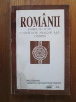 Romanii. Psihologie, identitate spirituala, destin