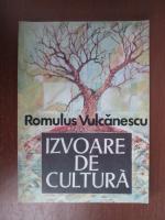 Romulus Vulcanescu - Izvoare de cultura