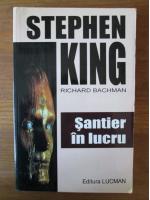 Stephen King - Santier in lucru