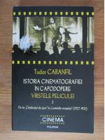 Tudor Caranfil - Istoria cinematografiei in capodopere. Varstele peliculei (volumul 3)