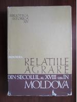 V. Mihordea - Relatiile agrare din secolul al XVIII - lea in Moldova