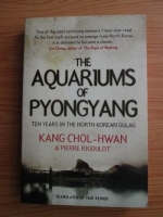 Kang Chol Hwan, Pierre Rigoulot - The Aquariums of Pyongyang. Ten years in the north korean gulag