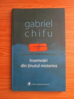 Gabriel Chifu - Insemnari din tinutul misterios