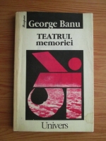 George Banu - Teatrul memoriei