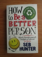 Seb Hunter - How to be a better person