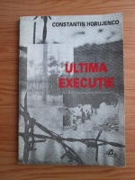 Constantin Horujenco - Ultima executie