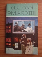 Anticariat: Aldo Rosselli - Familia Rosselli