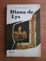 Anticariat: Alexandre Dumas Fiul - Diana de Lys
