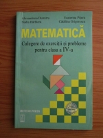 Alexandrina Dumitru, Ecaterina Pituru, Nadia Barbieru, Catalina Grigorescu - Matematica. Culegere de exercitii si probleme pentru clasa a IV-a