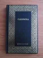 Anticariat: Arthur Weigall - Cleopatra. Viata si Epoca Sa 